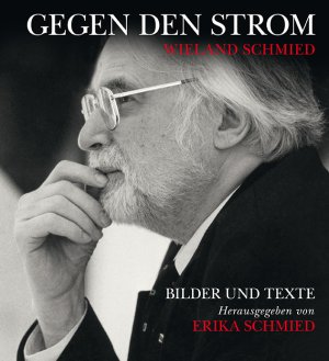 ISBN 9783990284483: Wieland Schmied – Gegen den Strom - Bilder und Texte