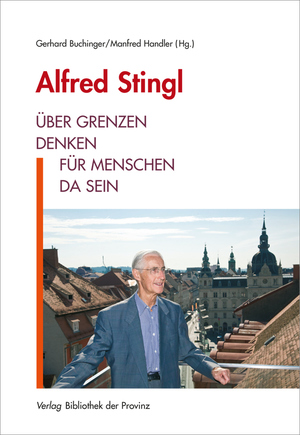 ISBN 9783990284896: Alfred Stingl – Über Grenzen denken, für Menschen da sein ZUSTAND SEHR GUT