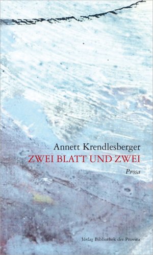 ISBN 9783990287408: Zwei Blatt und zwei - Prosa