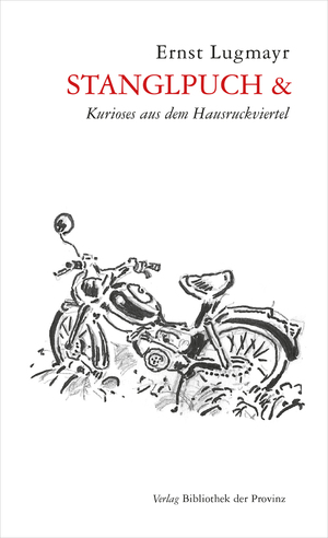 ISBN 9783990287415: Stanglpuch - & Kurioses aus dem Hausruckviertel