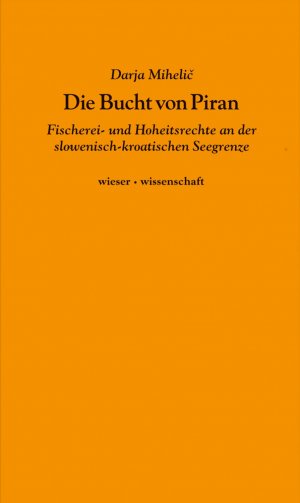 ISBN 9783990290439: Die Bucht von Piran – Fischerei - und Hoheitsrechte an der slowenisch-kroatischen Grenze