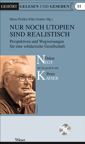 ISBN 9783990290996: Nur noch Utopien sind realistisch - Perspektiven und Wegweisungen für eine solidarische Gesellschaft, Oskar Negt im Gespräch mit Peter Kaiser