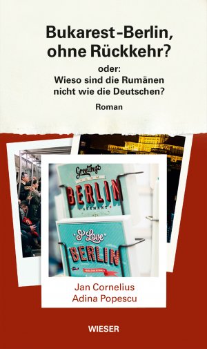 ISBN 9783990294710: Bukarest-Berlin, ohne Rückkehr? - oder: Wieso sind die Rumänen nicht wie die Deutschen?