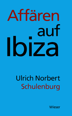 neues Buch – Schulenburg, Ulrich Norbert – Affären auf Ibiza | Ulrich Norbert Schulenburg | Buch | 84 S. | Deutsch | 2024 | Wieser Verlag GmbH | EAN 9783990296516