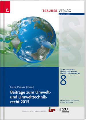 ISBN 9783990336137: Beiträge zum Umwelt- und Umwelttechnikrecht 2015 – Schriftenreihe Umweltrecht und Umwelttechnikrecht Band 8