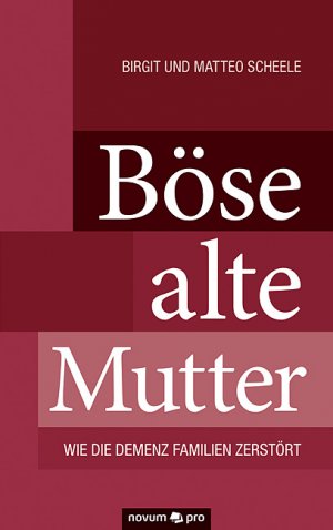 ISBN 9783990383285: Böse alte Mutter – Wie die Demenz Familien zerstört