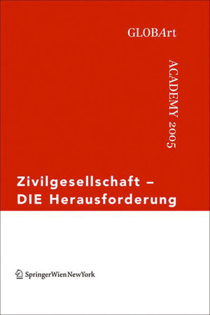 ISBN 9783990430606: Zivilgesellschaft - DIE Herausforderung - GLOBArt Academy 2005