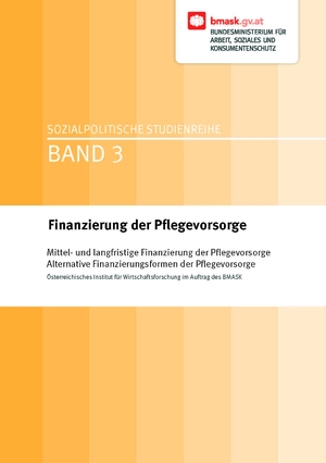 ISBN 9783990460009: Finanzierung der Pflegevorsorge: Mittel- und langfristige Finanzierung der Pflegevorsorge Alternative Finanzierungsformen der Pflegevorsorge (Sozialpolitische Studienreihe)