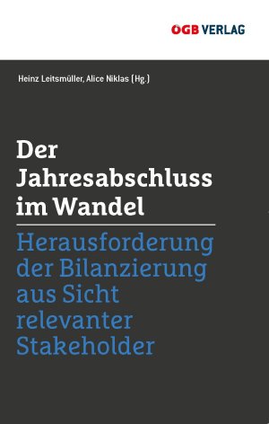 ISBN 9783990460276: Der Jahresabschluss im Wandel - Herausforderungen der Bilanzierung aus Sicht relevanter Stakeholder