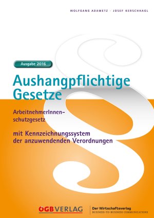 gebrauchtes Buch – Wolfgang Adametz – Aushangpflichtige Gesetze 2016: Arbeitnehmerschutzgesetz mit Kennzeichnungssystem der anzuwendenden Verordnungen (Gesetze und Kommentare)