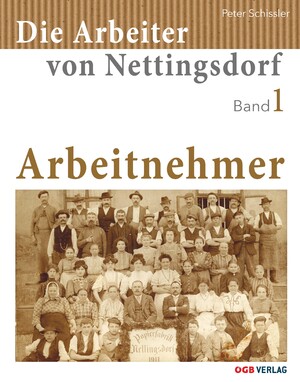 ISBN 9783990467022: Die Arbeiter von Nettingsdorf | Arbeitnehmer | Peter Schissler | Buch | Deutsch | 2024 | ÖGB | EAN 9783990467022