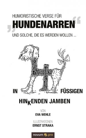 ISBN 9783990484043: Humoristische Verse für "Hundenarren" - und solche, die es werden wollen ...