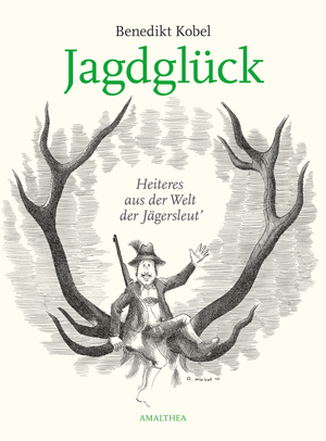 gebrauchtes Buch – Benedikt Kobel – Jagdglück - Heiteres aus der Welt der Welt der Jägersleut'