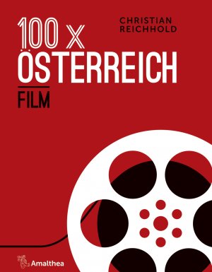 ISBN 9783990501382: 100x Österreich Film / Christian Reichhold / Taschenbuch / 256 S. / Deutsch / 2018 / Amalthea Signum Verlag GmbH / EAN 9783990501382