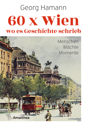 ISBN 9783990502358: 60 x Wien, wo es Geschichte schrieb - Menschen – Mächte – Momente