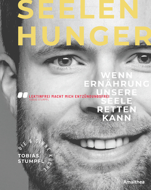 neues Buch – Tobias Stumpfl – Seelenhunger: Wenn Ernährung unsere Seele retten kann