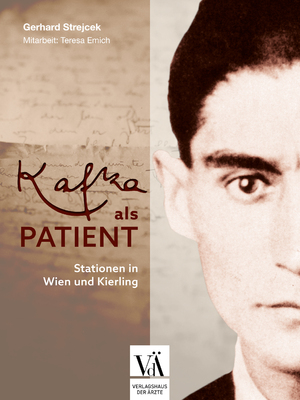 neues Buch – Gerhard Strejcek – Kafka als Patient | Stationen in Wien und Kierling | Gerhard Strejcek (u. a.) | Taschenbuch | 168 S. | Deutsch | 2025 | Verlagshaus der Ärzte | EAN 9783990523209