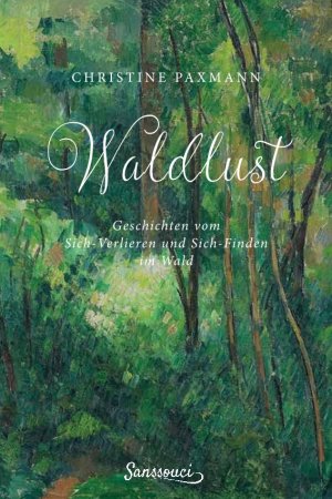 ISBN 9783990560754: Waldlust - Geschichten vom Sich-Verlieren und Sich-Finden im Wald