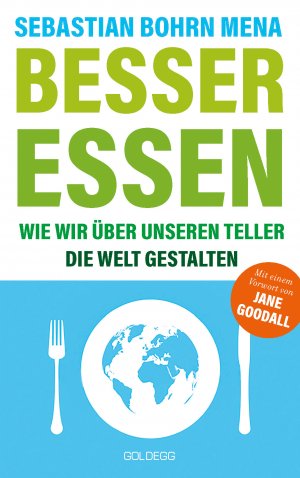 ISBN 9783990601792: Besser essen. Wie wir über unseren Teller die Welt gestalten. Den Kreislauf der Zerstörung stoppen: Bewusster Konsum für mehr Umweltschutz. Vom Initiator des Volksbegehren Tierschutz.