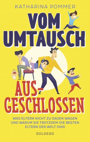 gebrauchtes Buch – Katharina Pommer – Vom Umtausch ausgeschlossen. Was Eltern nicht zu sagen wagen und warum sie trotzdem die besten Eltern der Welt sind. Ehrlicher Blick auf das Familienleben & Erziehungstipps, die wirklich helfen
