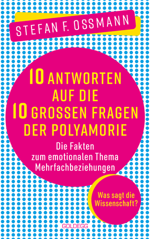 ISBN 9783990604403: 10 Antworten auf die 10 großen Fragen der Polyamorie