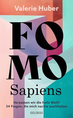 ISBN 9783990604731: FOMO Sapiens - Verpassen wir die heile Welt?