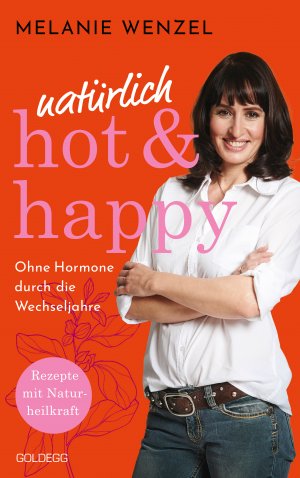 ISBN 9783990604854: natürlich, hot & happy - ohne Hormone durch die Wechseljahre