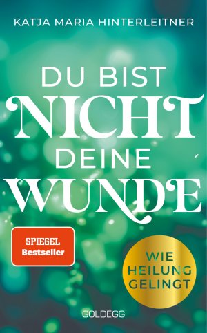 ISBN 9783990604915: Du bist nicht deine Wunde. SPIEGEL-Bestseller 2025. #1-Bestseller AUT. Börsenblatt-Bestseller