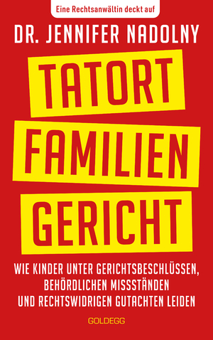 neues Buch – Jennifer Nadolny – Tatort Familiengericht / Wie Kinder unter Gerichtsbeschlüssen, behördlichen Missständen und rechtswidrigen Gutachten leiden