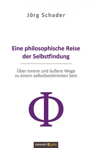 ISBN 9783990647530: Eine philosophische Reise der Selbstfindung – Über innere und äußere Wege zu einem selbstbestimmten Sein