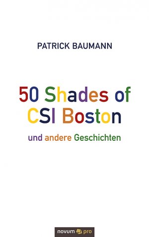 ISBN 9783990647899: 50 Shades of CSI Boston und andere Geschichten