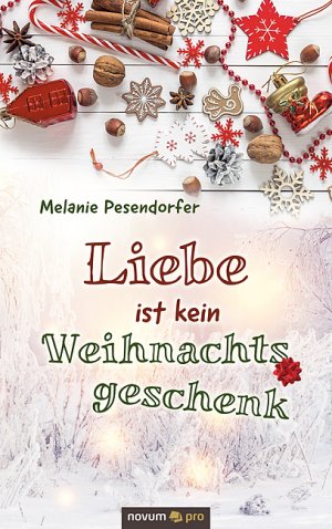 ISBN 9783990649718: Liebe ist kein Weihnachtsgeschenk