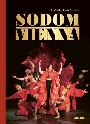 ISBN 9783990651032: Sodom Vienna / Queer durch das Rote Wien / Gin Müller (u. a.) / Taschenbuch / Großformatiges Paperback. Klappenbroschur / 136 S. / Deutsch / 2023 / Edition Atelier / EAN 9783990651032