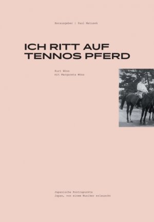 ISBN 9783990931127: Ich ritt auf Tennos Pferd - Japanische Kontrapunkte, Japan von einem Musiker erlauscht