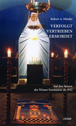 neues Buch – Minder, Robert A – Verfolgt Vertrieben Ermordet / Auf den Spuren der Wiener Freimaurer ab 1932 / Robert A. Minder / Taschenbuch / Klappenbroschur / 224 S. / Deutsch / 2021 / Löcker / EAN 9783990980873