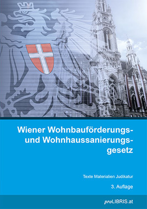 ISBN 9783990997055: Wiener Wohnbauförderungs- und Wohnhaussanierungsgesetz – Texte Materialien Judikatur