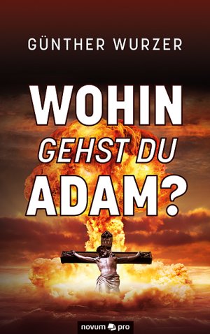 neues Buch – Guenther Wurzer – Wohin gehst du Adam?