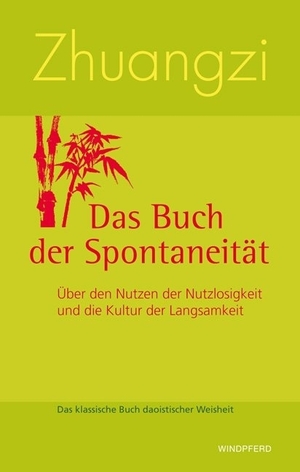 ISBN 9783991140672: Zhuangzi Das Buch der Spontaneität - Über den Nutzen der Nutzlosigkeit und die Kultur der Langsamkeit