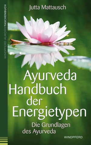 ISBN 9783991140733: Ayurveda Handbuch der Energietypen - Die Grundlagen des Ayurveda