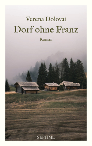 neues Buch – Verena Dolovai – Dorf ohne Franz | Roman | Verena Dolovai | Buch | 168 S. | Deutsch | 2024 | Septime Verlag | EAN 9783991200352