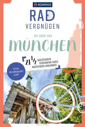 ISBN 9783991214137: KOMPASS Radvergnügen in und um München - 21 1/2 Feierabend-Rides, Tagestouren & Wochenend-Bikeaways