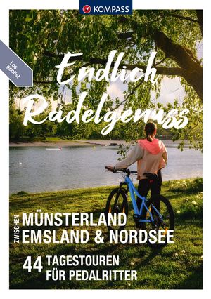 ISBN 9783991218050: KOMPASS Endlich Radelgenuss - zwischen Münsterland, Emsland und Nordsee - 44 Tagestouren für Pedalritter