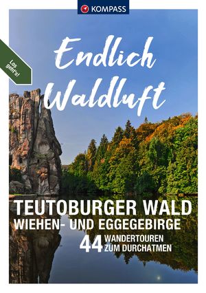 ISBN 9783991218081: KOMPASS Endlich Waldluft - Teutoburger Wald, Wiehen- & Eggegebirge - 44 Wandertouren zum Durchatmen