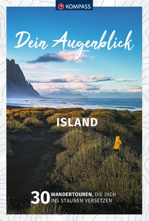 neues Buch – KOMPASS Dein Augenblick Island - 30 Wandertouren, die dich ins Staunen versetzen