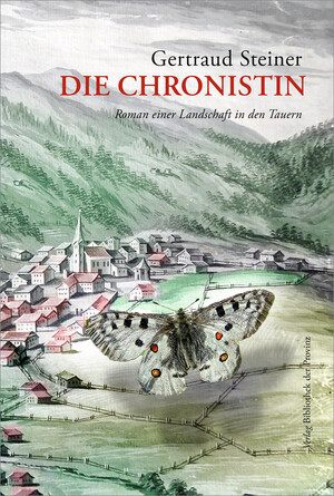 ISBN 9783991261056: Die Chronistin – Roman einer Landschaft in den Tauern