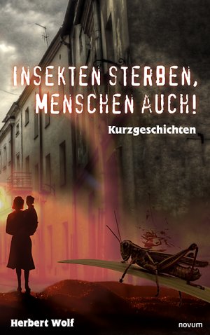 ISBN 9783991310730: Insekten sterben, Menschen auch! - Kurzgeschichten