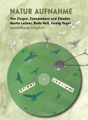 ISBN 9783991360186: Natur Aufnahme – Von Ziegen, Zaunammern und Zikaden - Klangbuch mit 1 CD