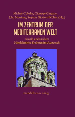 neues Buch – Michele Cobalto – Im Zentrum der mediterranen Welt / Amalfi und Sizilien: Mittelalterliche Kulturen im Austausch