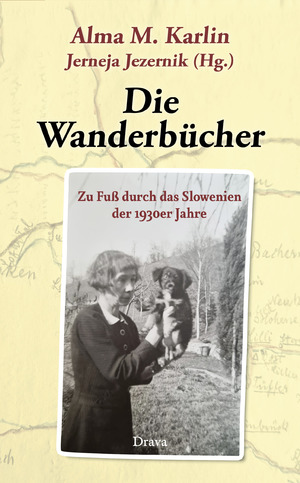 ISBN 9783991380221: Die Wanderbücher - Zu Fuß durch das Slowenien der 1930er Jahre