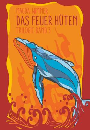 ISBN 9783991520559: Das Feuer hüten - Band 3 der Trilogie "Gesang der Wale"